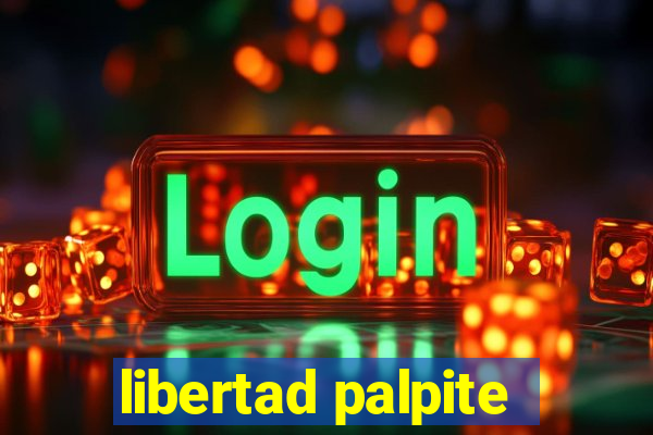 libertad palpite